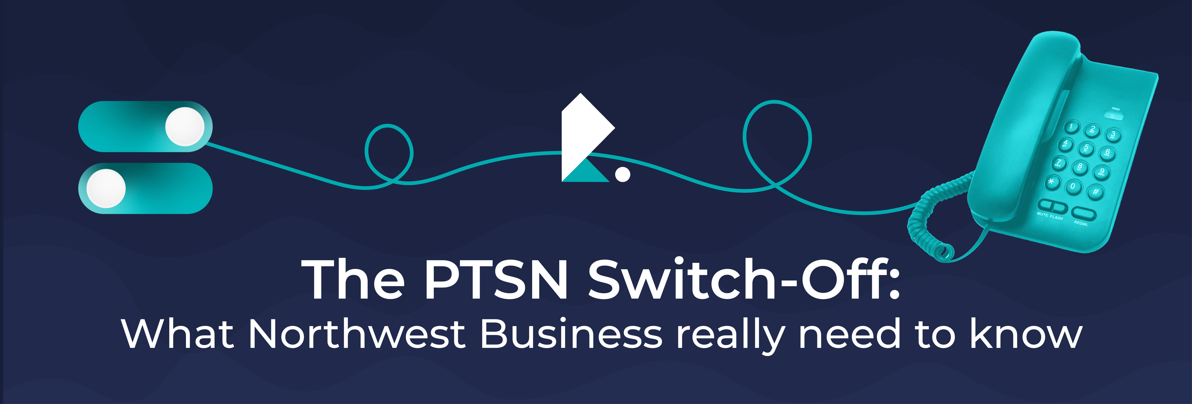 The PSTN Switch-Off: What Northwest Businesses Really Need to Know