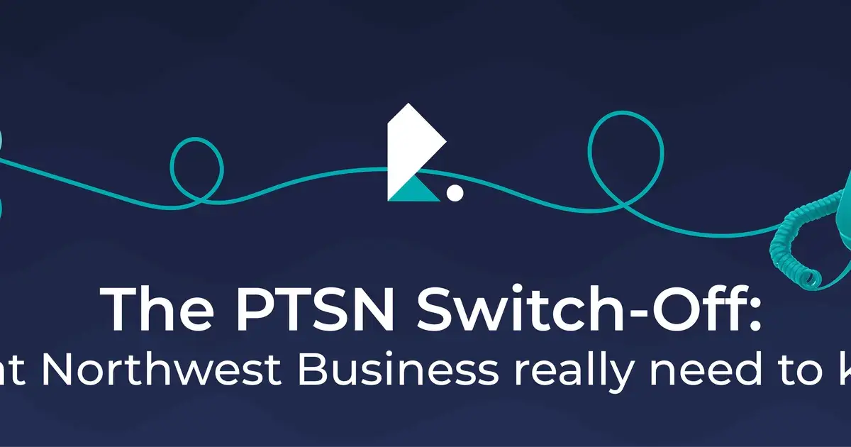 The PSTN Switch-Off: What Northwest Businesses Really Need to Know